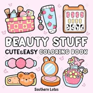 Beauty Stuff: Coloring Book Bold and Easy Designs Featuring Cosmetics Items, Makeup Tools, and More, Cute and Simple Drawings for Adults and Kids to Relax and Relieve Stress