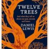 Twelve Trees: And What They Tell Us About Our Past, Present and Future