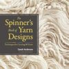 The Spinner's Book of Yarn Designs: Techniques for Creating 80 Yarns