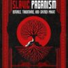 The Book of Slavic Paganism: Rituals, Traditions, and Sacred Magic