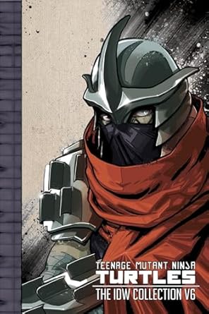 Teenage Mutant Ninja Turtles The IDW Collection Volume 6