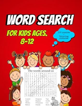 Word Search for Kids Ages 8-12: 100 Fun and Educational Puzzles with Solutions on Space, Animals, Sports, Geography, and More. Perfect Book for Girls and Boys.