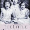 The Little Princesses: The extraordinary story of the Queen's childhood by her Nanny