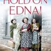 Hold On Edna!: The heartwarming true story of the first baby born on the NHS