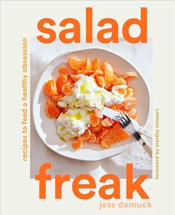 Salad Freak:Recipes to Feed a Healthy Obsession