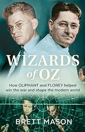 Wizards of Oz: How Oliphant and Florey helped win the war and shape the modern world