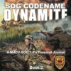 SOG Codename Dynamite: A MACV-SOG 1-0's Personal Journal