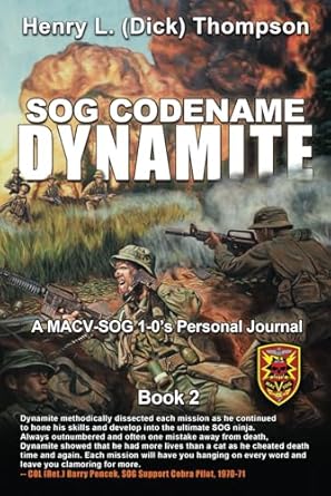 SOG Codename Dynamite: A MACV-SOG 1-0's Personal Journal