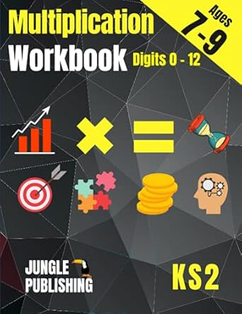 Multiplication Workbook: Times Tables Practice Book for Ages 7-9 | 2nd Grade and 3rd Grade Math | Year 3 and 4 Maths for 7 8 and 9 Year Olds | Perfect for Home Learning