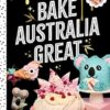 Bake Australia Great: Classic Australian icons made edible by one kool Kat