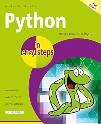Python in easy Steps 2/e: Covers Python 3.7