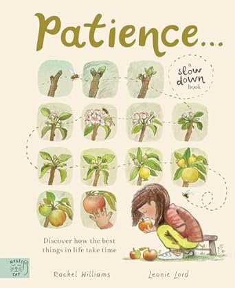 Patience: Discover how good things take time in this antidote to an instant world
