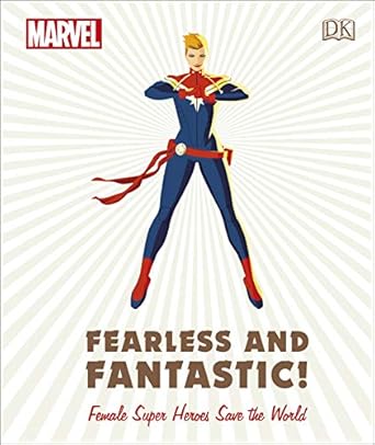 Marvel: Fearless and Fantastic Female Super Heroes Save the World