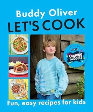 Let's Cook: Fun and easy recipes for kids from the CBBC show Cooking Buddies