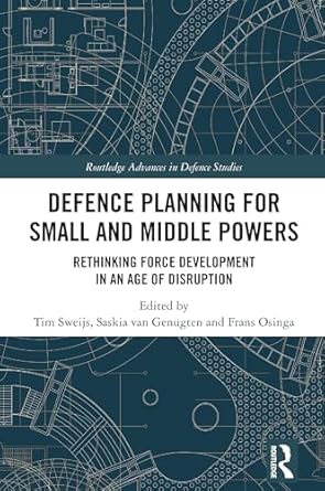 Defence Planning for Small and Middle Powers: Rethinking Force Development in an Age of Disruption