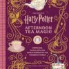 Harry Potter: Afternoon Tea Magic: Official Snacks, Sips, and Sweets Inspired by the Wizarding World