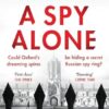 A Spy Alone: A compelling modern espionage novel from a former MI6 operative: 1
