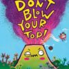 Don't Blow Your Top!