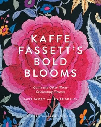 Kaffe Fassett's Bold Blooms:Quilts and Other Works Celebrating Flowers