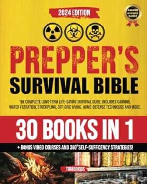 THE PREPPER'S SURVIVAL BIBLE: [30 in 1] THE COMPLETE LONG-TERM LIFE-SAVING SURVIVAL GUIDE. INCLUDES CANNING, WATER FILTRATION, STOCKPILING, OFF-GRID LIVING, HOME-DEFENSE TECHNIQUES AND MORE.