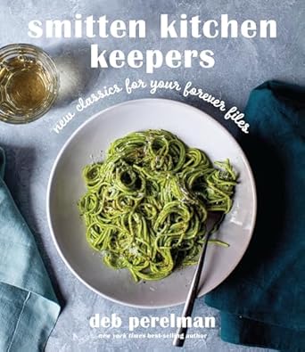 Smitten Kitchen Keepers: New Classics for Your Forever Files: New Classics for Your Forever Files: A Cookbook