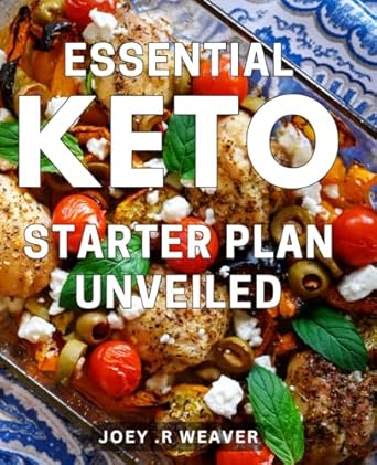Essential Keto Starter Plan Unveiled: Master Your Keto Journey with the Ultimate Starter Guide: Tips, Recipes, and Expert Advice Revealed for Guaranteed Success