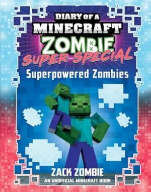 Superpowered Zombies (Diary of a Minecraft Zombie: Super Special #7)