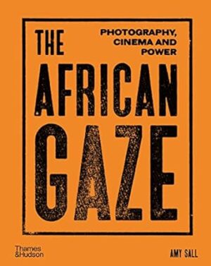 The African Gaze: Photography, Cinema and Power