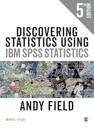 Discovering Statistics Using IBM SPSS Statistics: 5th edition
