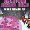 When Pigmen Fly: Redstone Junior High #6: Volume 6