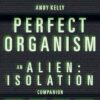 Perfect Organism: An Alien: Isolation Companion