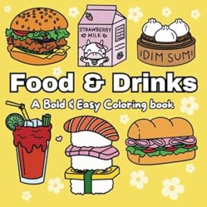 Food & Drinks: A Bold & Easy Coloring Book with Simple & Delicious Designs for both Adults & Kids