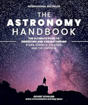 The Astronomy Handbook: The Ultimate Guide to Observing and Understanding Stars, Planets, Galaxies, and the Universe