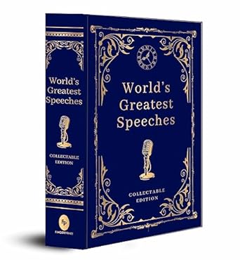 World's Greatest Speeches (Deluxe Edition): A Timeless Collection of Inspirational Speeches Historical Speeches Collectible Edition Anthology ... the Minds of Extraordinary Speakers Oratory