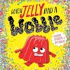 When Jelly Had a Wobble