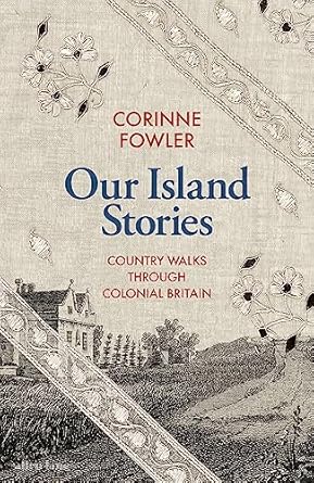 Our Island Stories: Country Walks through Colonial Britain