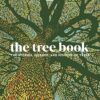 The Tree Book: The Stories, Science, and History of Trees