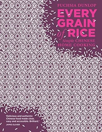 Every Grain of Rice: Simple Chinese Home Cooking: Simple Chinese Home Cooking