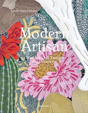 Modern Artisan: A World of Craft Tradition and Innovation