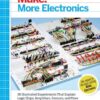 Make: More Electronics: Journey Deep into the World of Logic Chips, Amplifiers, Sensors, and Randomicity