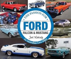 The Passion for Ford: Falcon and Mustang: An Australian Love Affair