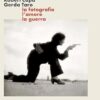 Robert Capa Gerda Taro. La fotografia, l’amore, la guerra. Ediz. illustrata