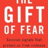 Gift of Fear: Survival Signals That Protect Us from Violence