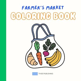 Farmer's Market: Coloring Book for Adults and Kids, Simple, Bold and Easy Coloring Pages for Stress Relief and Relaxation
