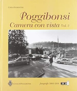 Poggibonsi. Camera con vista. Fotografie 2003-2018