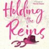 Holding the Reins: The must-read new spicy small town cowboy romance