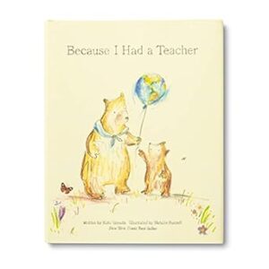 Because I Had a Teacher - A thank you gift for great teachers everywhere.