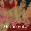 Metlicovitz. L’arte del desiderio. Manifesti di un pioniere della pubblicità. Ediz. illustrata