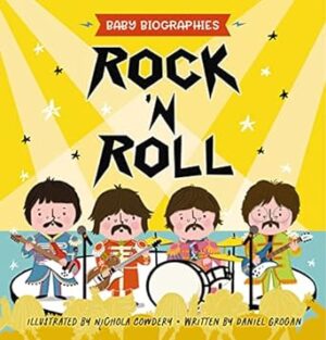 Rock 'n' Roll - Baby Biographies: A Baby's Introduction to the 24 Greatest Rock Bands of All Time!: 1