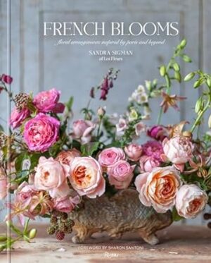 French Blooms: Floral Arrangements Inspired by Paris and Beyond